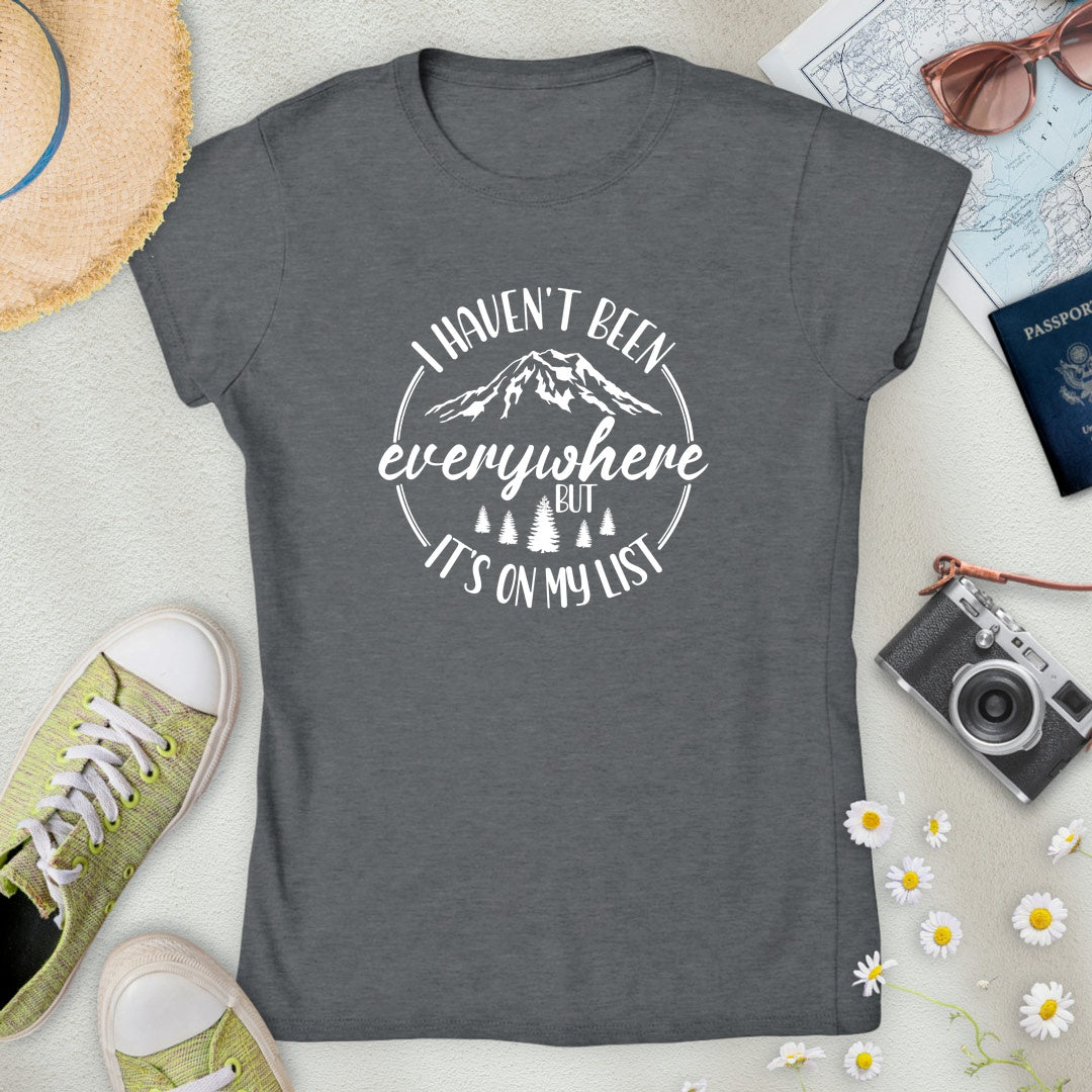 Haven't Been Everywhere Mountain Women’s T-Shirt