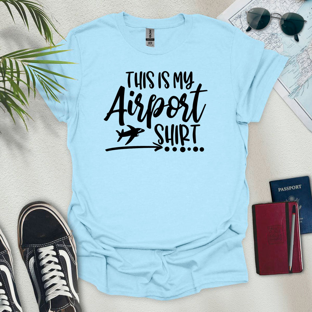 This is my airport T-Shirt - Wander Wears | Explore in Style - Adventure & Travel Apparel