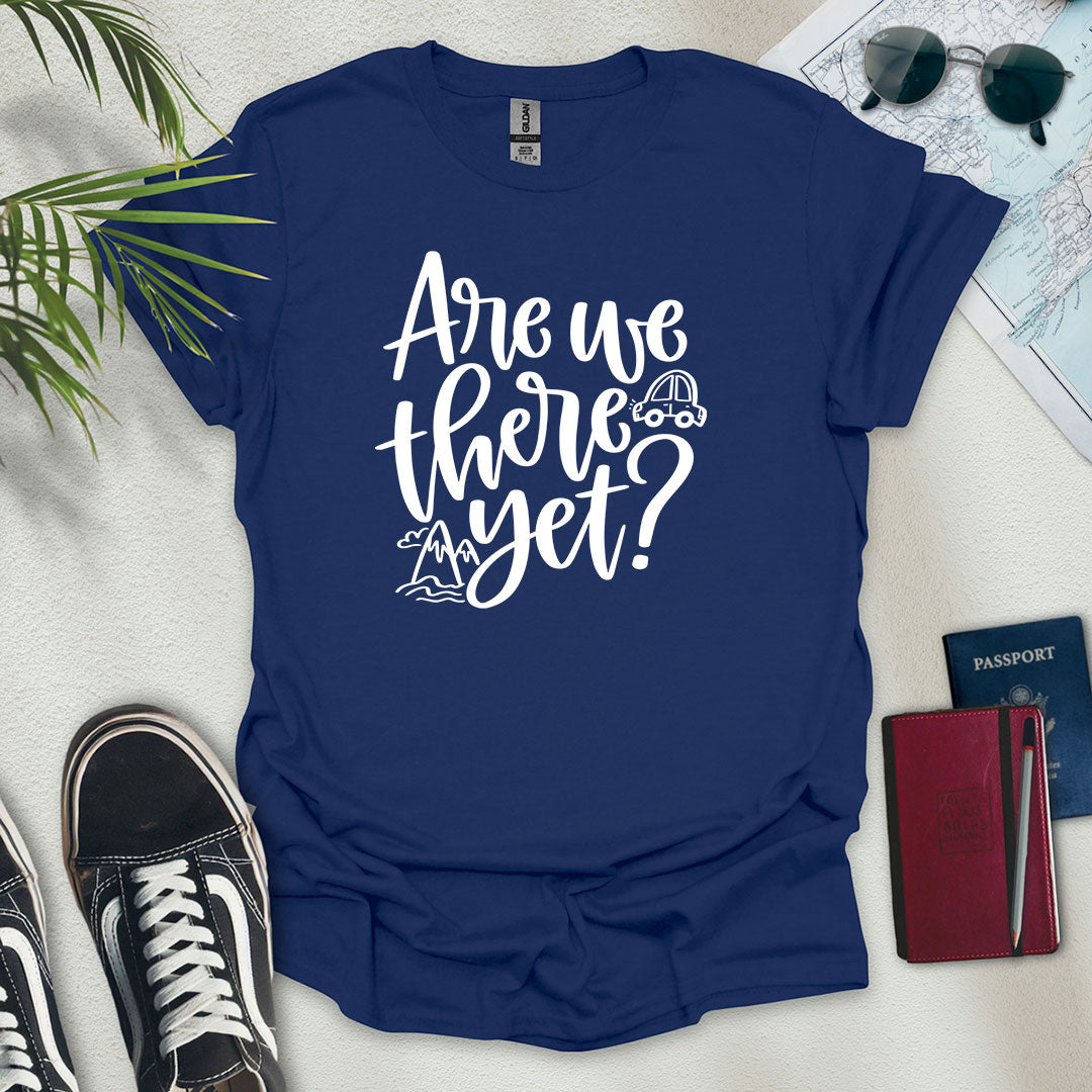 Are We There Yet? T-Shirt - Wander Wears | Explore in Style - Adventure & Travel Apparel