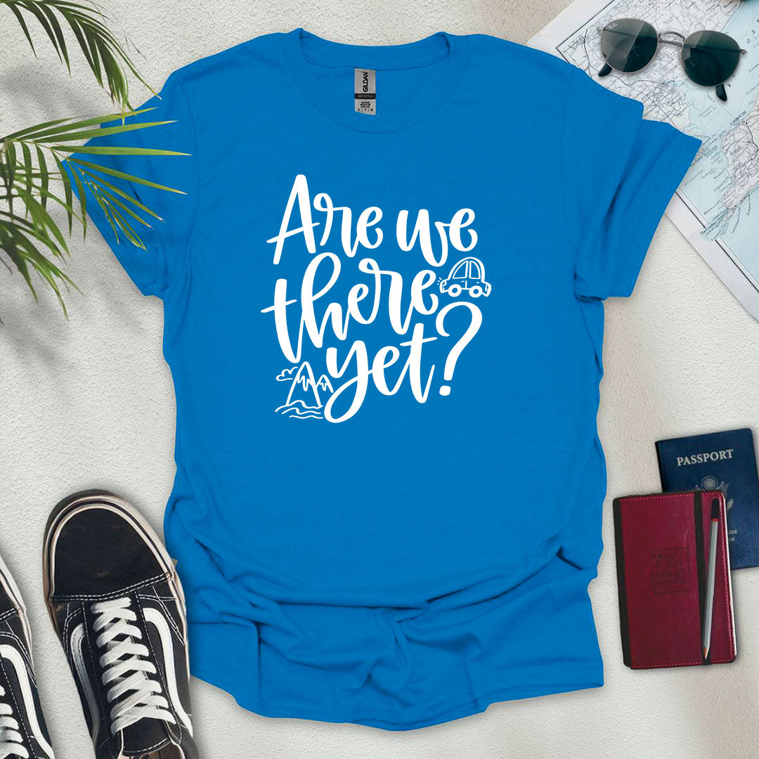 Are We There Yet? T-Shirt - Wander Wears | Explore in Style - Adventure & Travel Apparel