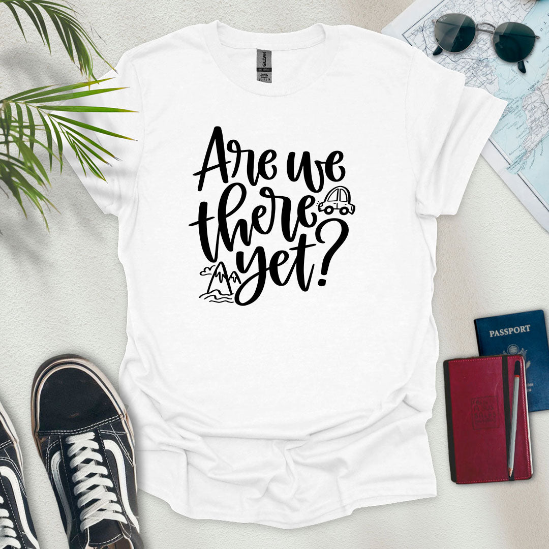 Are We There Yet? T-Shirt - Wander Wears | Explore in Style - Adventure & Travel Apparel