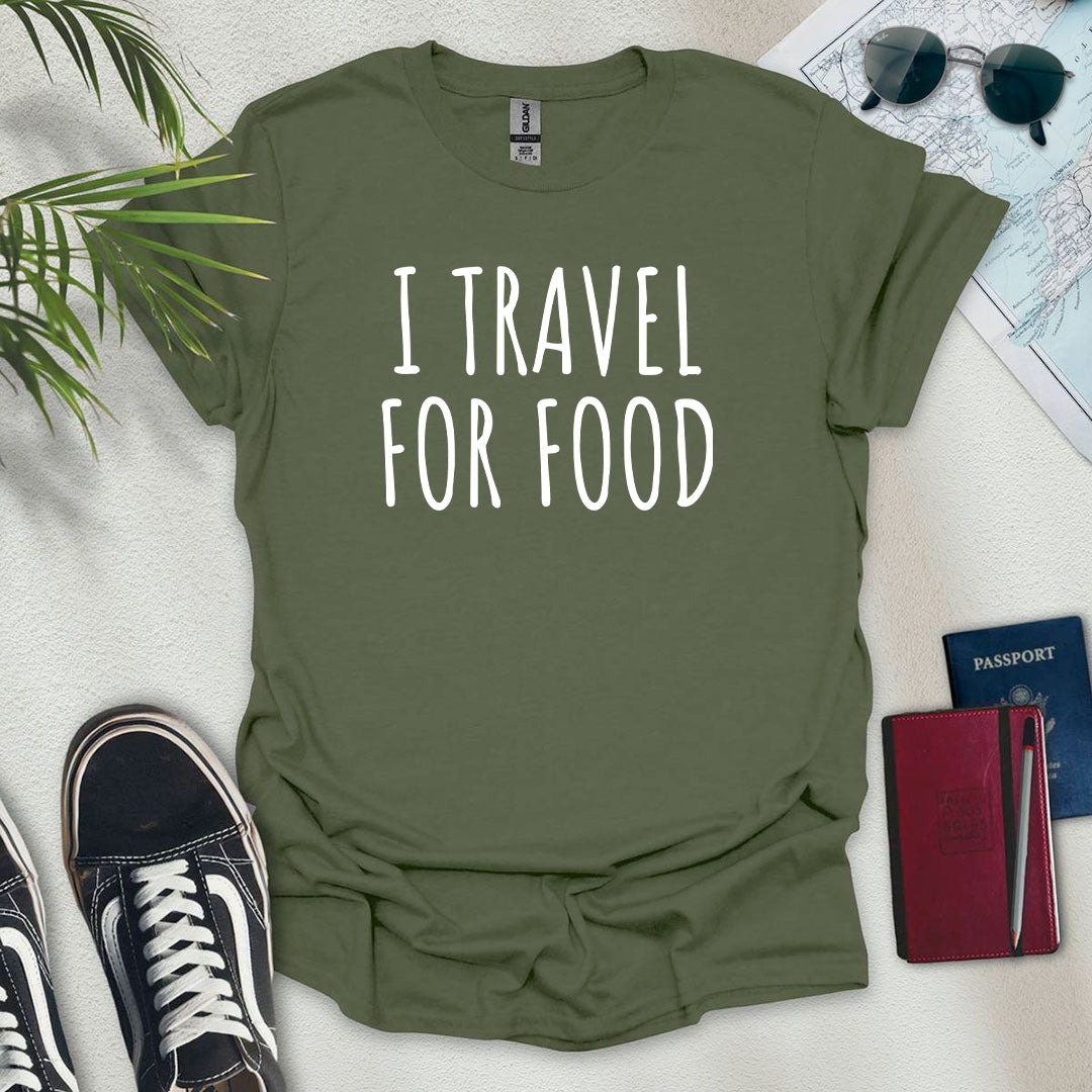 I Travel for Food T-Shirt