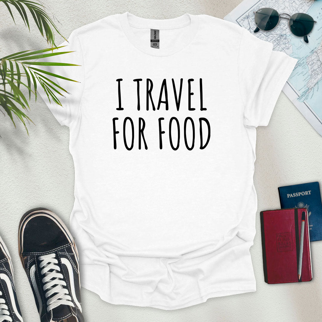 I Travel for Food T-Shirt - Wander Wears | Explore in Style - Adventure & Travel Apparel