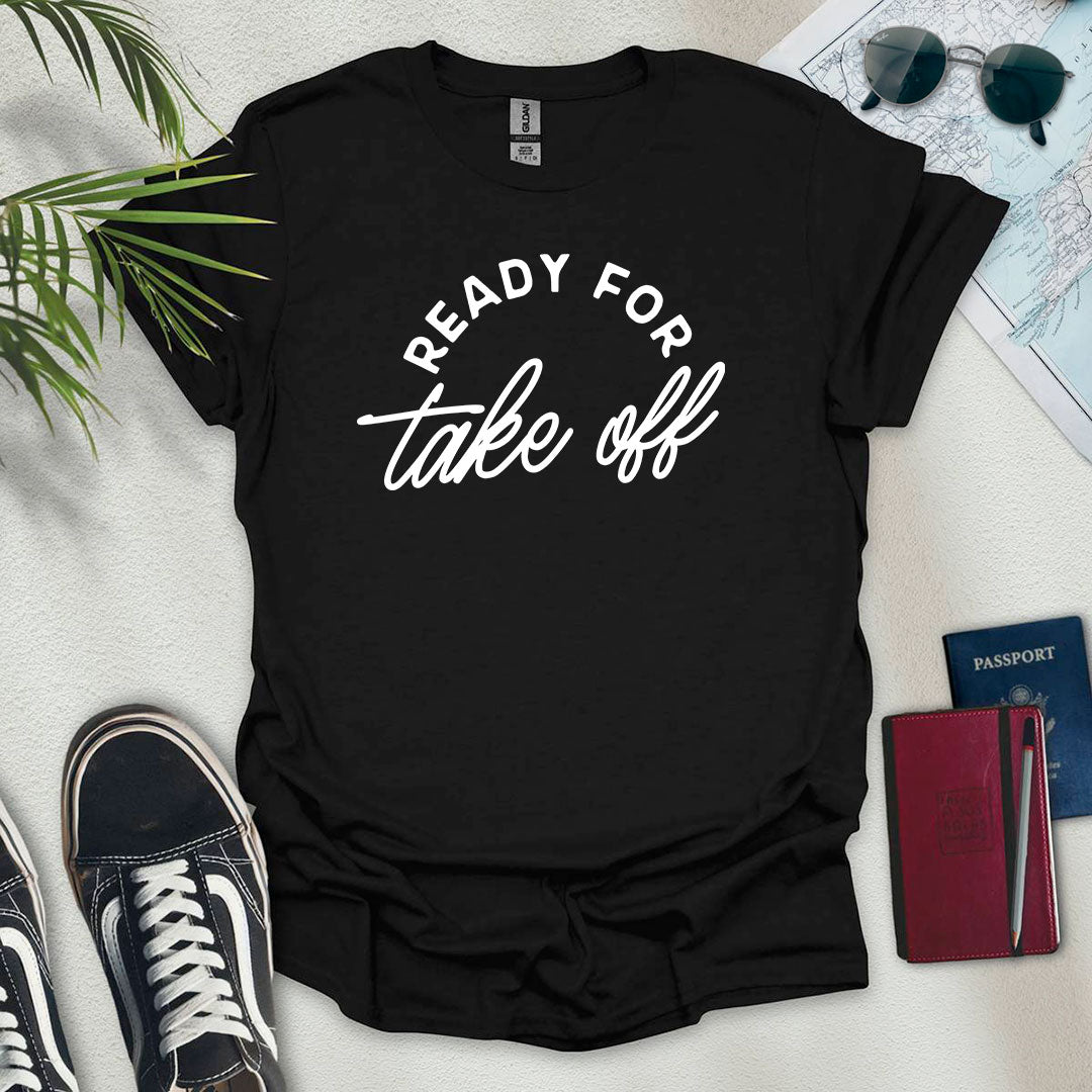 Ready For Take Off T-Shirt - Wander Wears | Explore in Style - Adventure & Travel Apparel