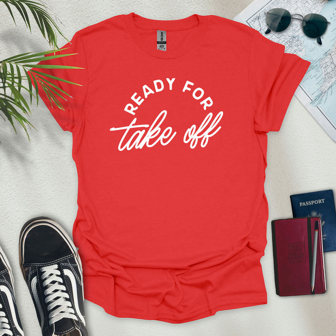 Ready For Take Off T-Shirt - Wander Wears | Explore in Style - Adventure & Travel Apparel