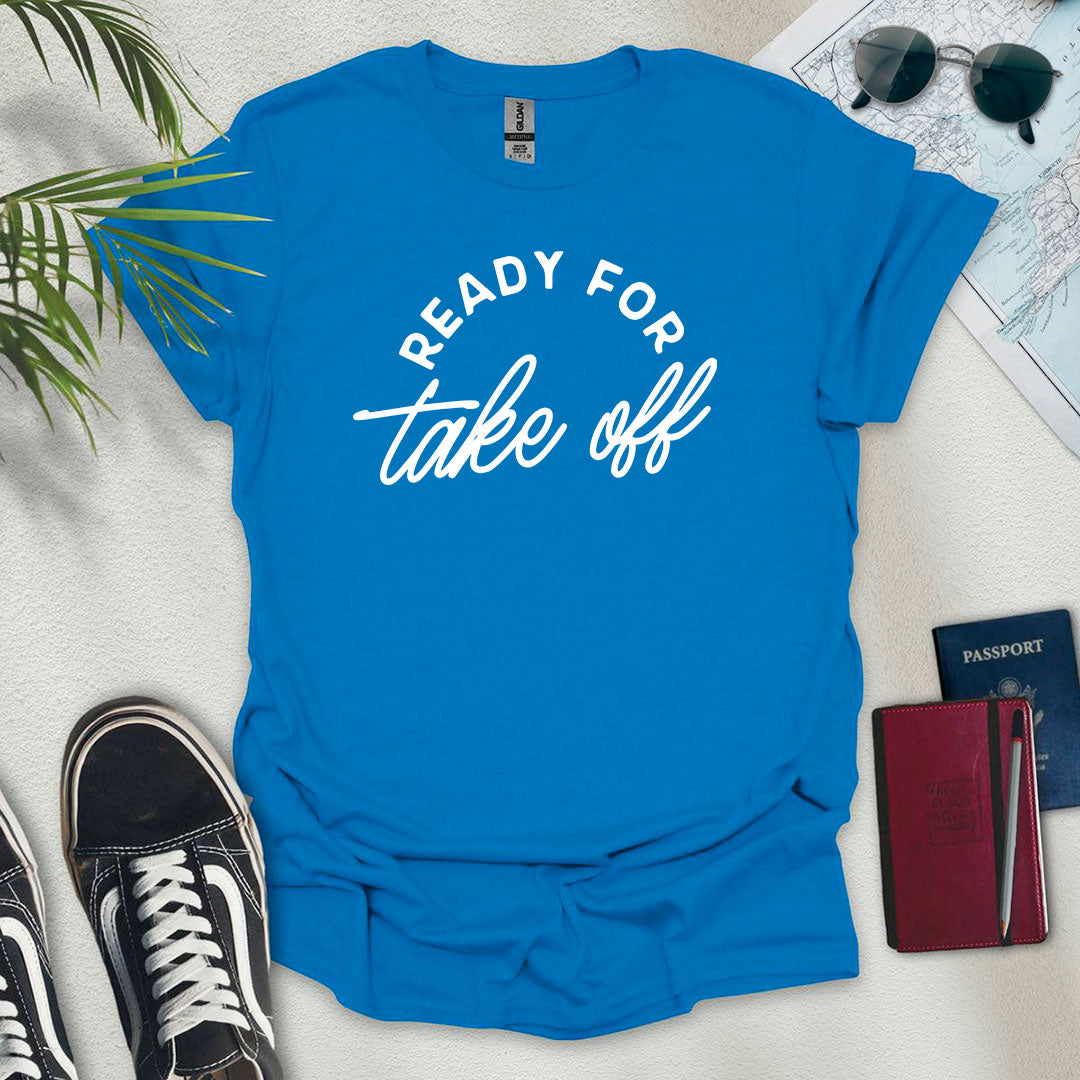 Ready For Take Off T-Shirt - Wander Wears | Explore in Style - Adventure & Travel Apparel