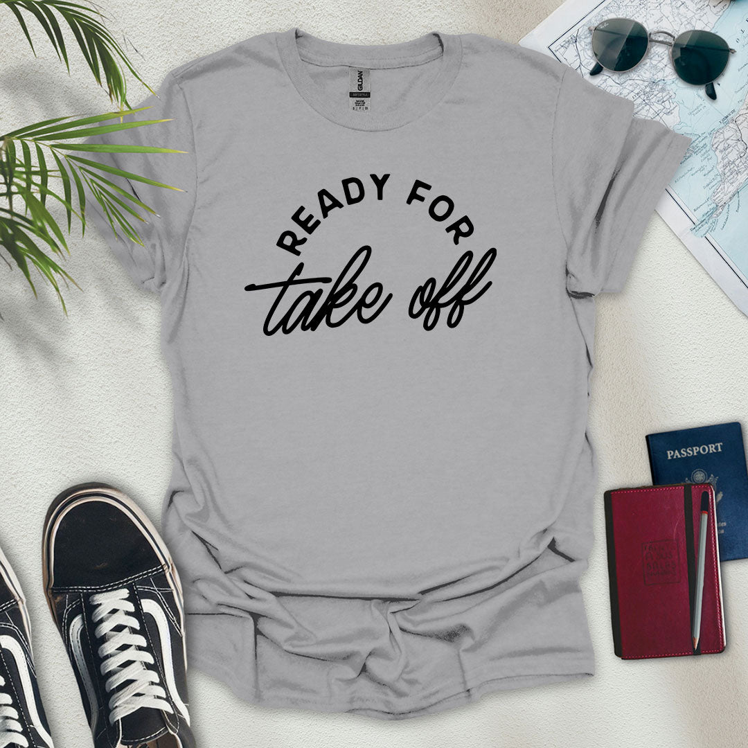 Ready For Take Off T-Shirt - Wander Wears | Explore in Style - Adventure & Travel Apparel