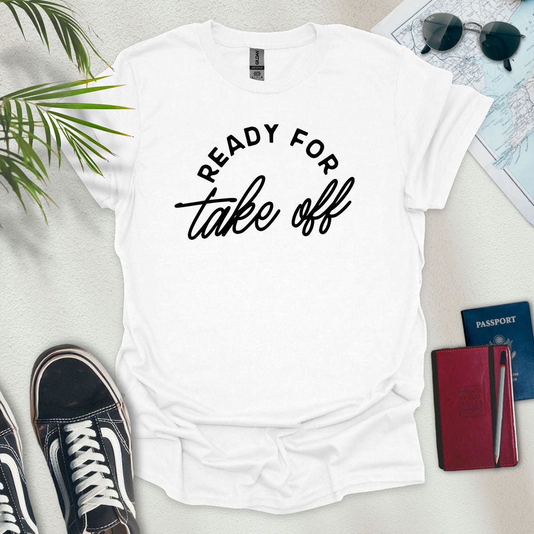 Ready For Take Off T-Shirt - Wander Wears | Explore in Style - Adventure & Travel Apparel