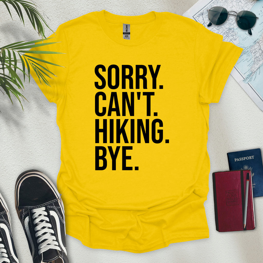 Sorry. Can't. Hiking. Bye. T-Shirt