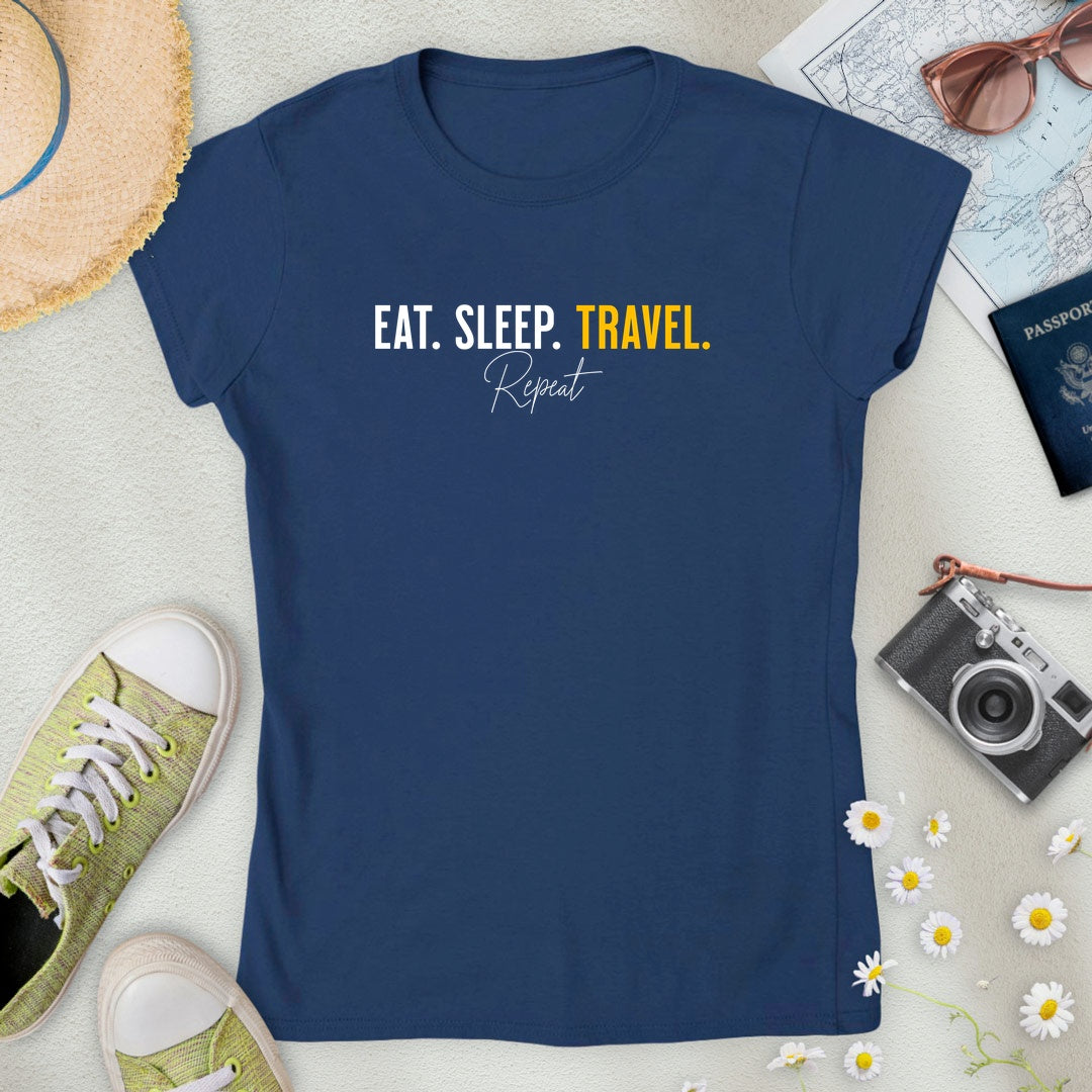 Eat. Sleep. Travel. Repeat. Women’s T-Shirt