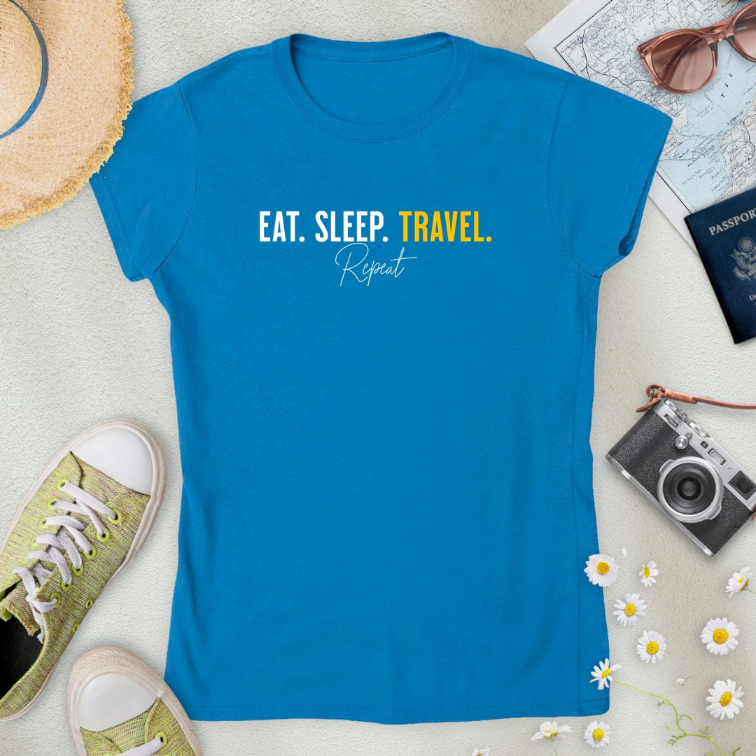 Eat. Sleep. Travel. Repeat. Women’s T-Shirt