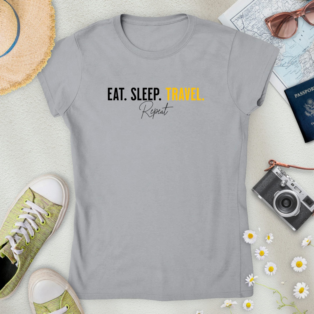 Eat. Sleep. Travel. Repeat. Women’s T-Shirt