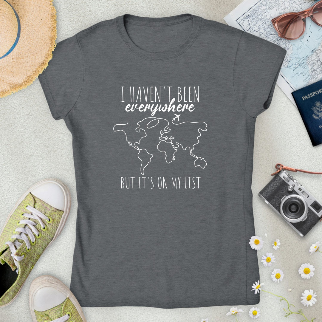 Haven't Been Everywhere Women’s T-Shirt