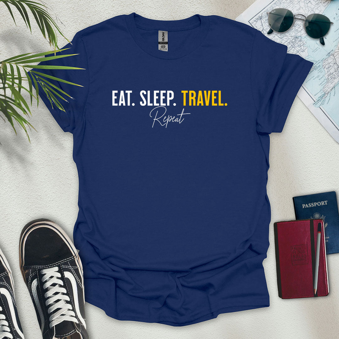 Eat. Sleep. Travel. Repeat. T-Shirt