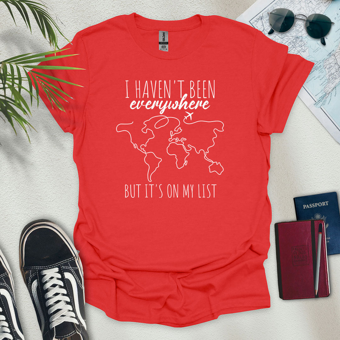 Haven't Been Everywhere T-Shirt - Wander Wears | Explore in Style - Adventure & Travel Apparel