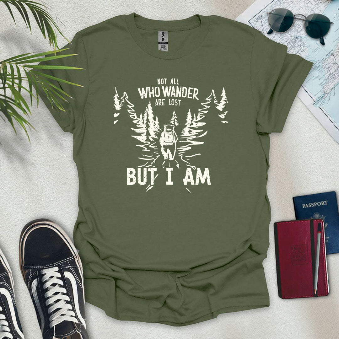 Not All Who Wander Are Lost But I Am T-Shirt - Wander Wears | Explore in Style - Adventure & Travel Apparel