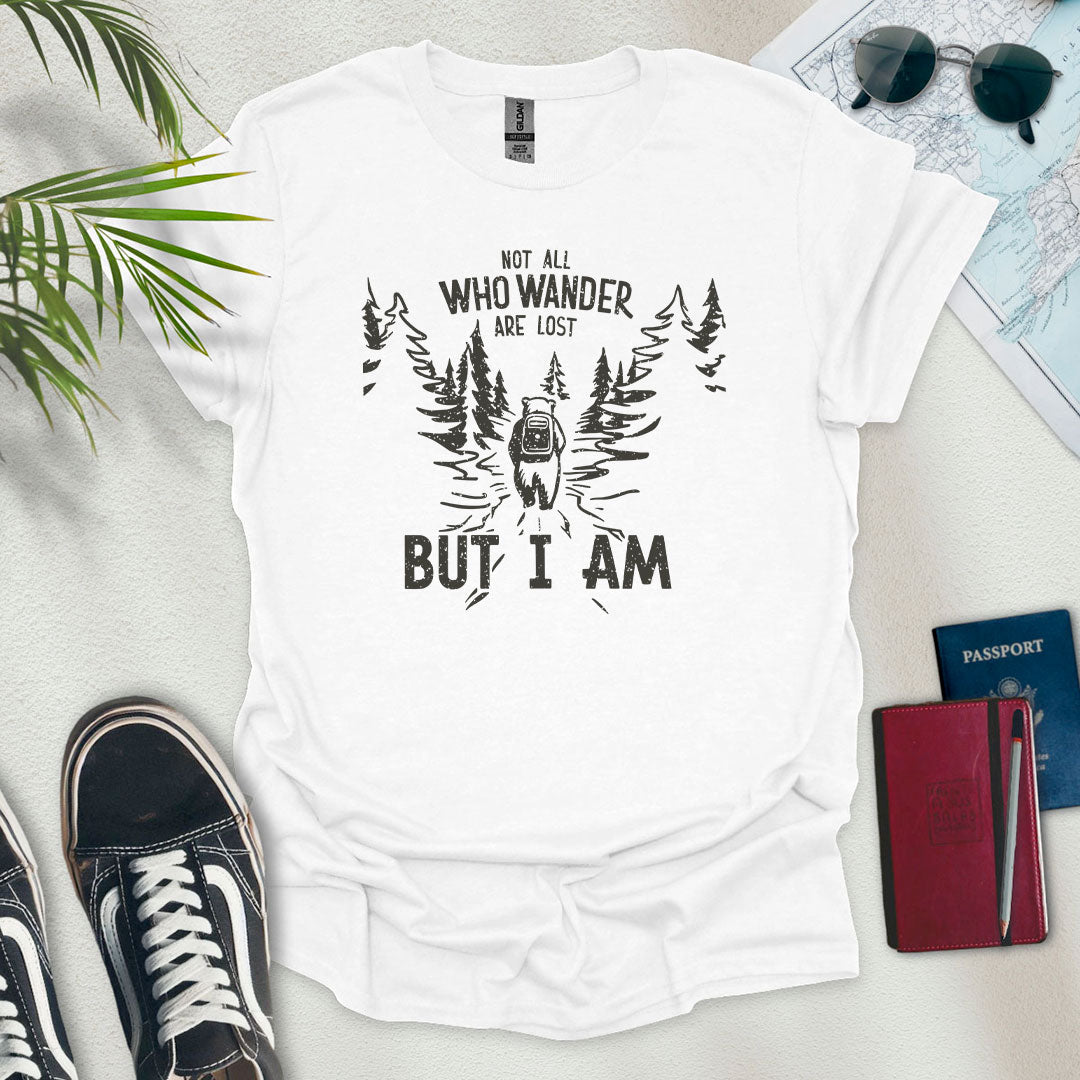 Not All Who Wander Are Lost But I Am T-Shirt - Wander Wears | Explore in Style - Adventure & Travel Apparel