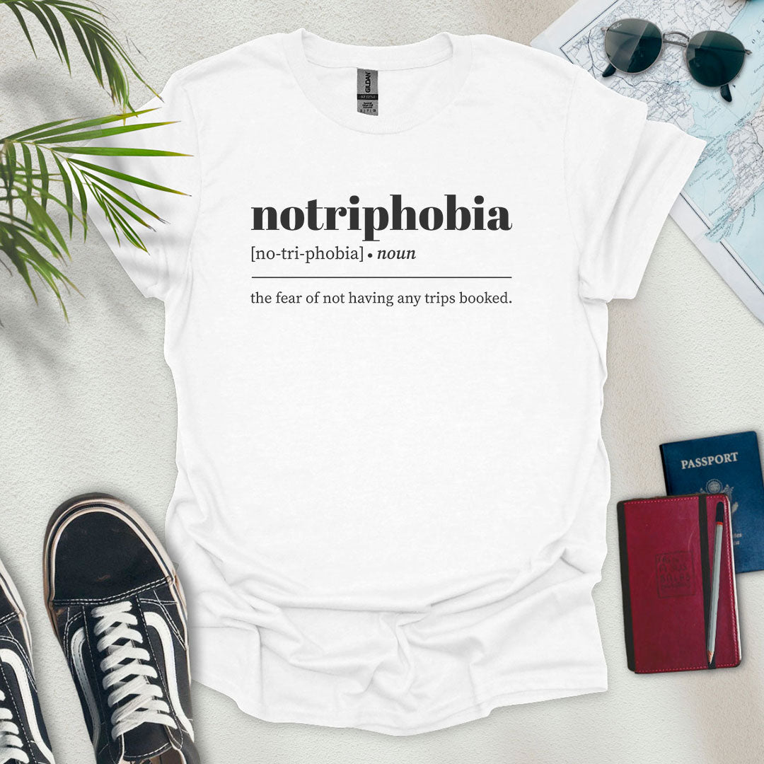 Notriphobia Definition T-Shirt - Wander Wears | Explore in Style - Adventure & Travel Apparel